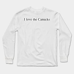 I love the Canucks Long Sleeve T-Shirt